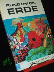 Rund um die Erde / Reimar Gilsenbach. Ill. von Gerhard Bl�ser ...