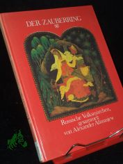 Der Zauberring : russische Volksm�rchen / ges. von Alexander Afanasjew. [Aus dem Russ. von Thea-Marianne Bobrowski]