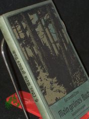 Mein gr�nes Buch : Jagd- u. Tiergeschichten / Hermann L�ns