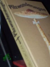 Pilzwanderungen : eine Pilzkunde f�r jedermann / begr. von Franz Engel. Weitergef. von Frieder Gr�ger