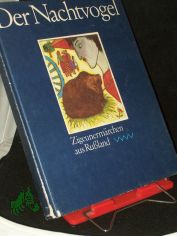 Der Nachtvogel : Zigeunerm�rchen aus Russland / aus d. Russ. von Renate Landa. Ill. von Karla Woisnitza. [Ausgew. von Claudia Ebert]