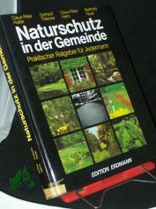 Naturschutz in der Gemeinde : prakt. Ratgeber f�r jedermann / Claus-Peter Hutter ...