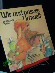 Wir und unsere Umwelt : Einf�lle statt Abf�lle / [Frank Ruprecht]