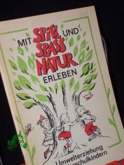 Mit Spiel und Spass Natur erleben, Umwelterziehung mit Vorschulkindern