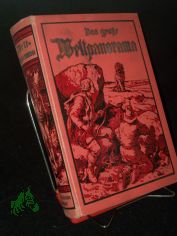 Das GROSSE WELT-PANORAMA der Reisen, Abenteuer, Wunder, Entdeckungen und Kulturtaten in Wort und Bild, ein Jahrbuch f�r alle Gebildeten