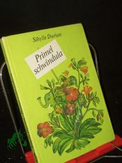 Primel schwindula / Sibylle Durian. [Ill. von Elke Spuler-Bullert]
