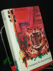 Untergang der Jaguarkrieger : Die Abenteuer d. aztek. M�dchens Schwarze Blume u. ihres Freundes Gefiederter Hirsch, d. grossen Kundschafters Obsidianschlange u.d. span. Generalkapit�ns Cort�s, der mit seinen Landsknechten d. reiche Mexiko e