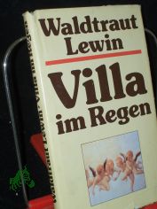 Villa im Regen : Impressionen aus d. Toscana / Waldtraut Lewin