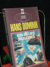 Ein neues Paradies : klass. Science-fiction-Erz�hlungen / Hans Dominik. Hrsg. von Susanne P�ch u. Wolfgang Jeschke
