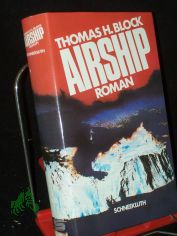 Airship : Roman / Thomas H. Block. Dt. von Wulf Bergner