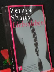 Liebesleben : Roman / Zeruya Shalev. Aus dem Hebr. von Mirjam Pressler