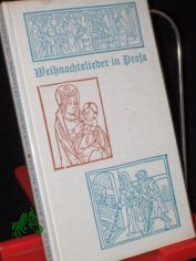 Weihnachtslieder in Prosa / Jehan Le Povre Moyne. [Dt. von Adelgard Lezius. Mit Holzschnitten von Andreas Brylka u. Bildern aus franz. Fr�hdrucken]