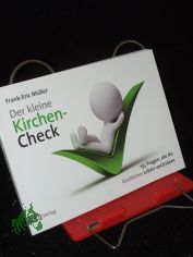 Der kleine Kirchen-Check : 153 Fragen, die Ihr kirchliches Leben ver�ndern / Frank-Eric M�ller