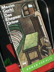 Das Ehepaar Orlow Malwa. Der Pilger / Maxim Gorki. [Der Ausg. liegt e. �bers. von August Scholz zugrunde]. 1. Aufl.