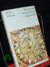 Warten auf den lautlosen Augenblick : Erz�hlungen / Willi Meinck