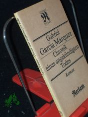 Chronik eines angek�ndigten Todes : Roman / Gabriel Garc�a M�rquez. [Aus d. Span. �bers. von Curt Meyer-Clason]