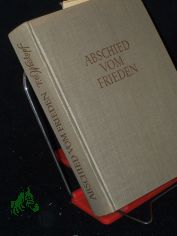 Abschied vom Frieden (1913 - 1914) : Roman / F. C. Weiskopf