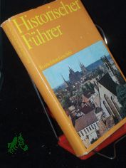 Historischer F�hrer||Teil: St�tten und Denkmale der Geschichte in den Bezirken Erfurt, Gera, Suhl / [Autoren d. Bd.: G�nther Hoppe ; J�rgen John]