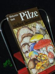 Pilze sicher bestimmt / von Katharina Bickerich-Stoll