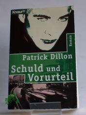 Schuld und Vorurteil : Roman / Patrick Dillon. Aus dem Engl. von Angelika Weidmann