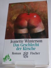 Das Geschlecht der Kirsche : Roman / Jeanette Winterson. Aus dem Engl. von Brigitte Walitzek