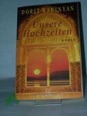 Unsere Hochzeiten : Roman / Dorit Rabinyan. Aus dem Hebr. von Helene Seidler