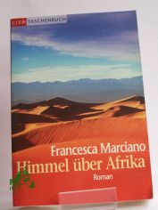 Himmel �ber Afrika : Roman / Francesca Marciano. Aus dem Engl. von Barbara Schaden