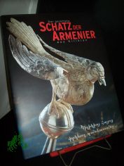 Der gerettete Schatz der Armenier aus Kilikien : sakrale Kunst aus dem Kilikia-Museum Antelias, Libanon ; [das Buch erscheint anl��lich der Ausstellung Der Gerettete Schatz der Armenier aus Kilikien, Sakrale Kunst aus dem Kilikia-Museum, An