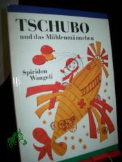 Tschubo und das M�hlenm�nnchen / Spiridon Wangeli. [Aus d. Russ. von Helga Thiele]