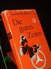 Die guten Zeiten : Roman / Anders Bodelsen. Aus d. D�n. von Udo Birckholz