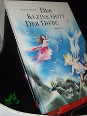 Der kleine Gott der Diebe. [Mit Ill. von Dagmar Kunze]