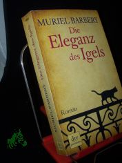 Die Eleganz des Igels : Roman / Muriel Barbery. Aus dem Franz. von Gabriela Zehnder