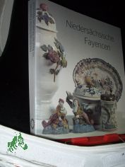 Nieders�chsische Fayencen||Teil: [1]., Die nieders�chsischen Manufakturen : Braunschweig I und II, Hannoversch M�nden, Wrisbergholzen / von Hela Schandelmaier. Mit einl. Texten von Helga Hilschenz-Mlynek