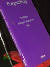 Purpurflug / Treffen Junger Autoren '94. Hrsg.: Berliner Festspiele GmbH. Red.: Peter Grosz ; Mirjam Pressler