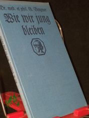 Wie wir jung bleiben / Gerhard Venzmer