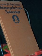 K�rpergestalt und Seelenanlage : Ein �berblick �ber d. biol. Verwandtschaft zwischen K�rperform u. Wesenskern des Menschen / Gerhard Venzmer