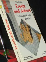 Erotik und Askese in Kult und Kunst der Inder / Klaus Fischer