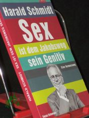 Sex ist dem Jakobsweg sein Genitiv : eine Vermessung ; die Focus-Kolumnen / Harald Schmidt