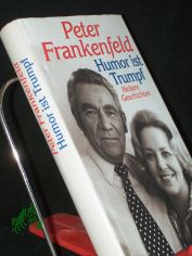 Humor ist Trumpf : heitere Geschichten / Peter Frankenfeld. Hrsg. von Lonny Kellner-Frankenfeld
