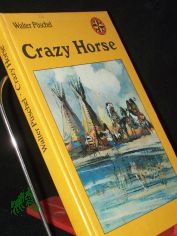 Crazy Horse / Walter P�schel. Ill. von Gerhard Gossmann