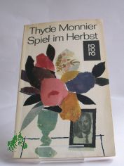 Spiel im Herbst : Roman / Thyde Monnier. Aus d. Franz. �bertr. von Irma Schauber