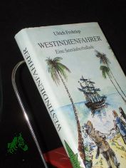 Westindienfahrer : e. Seer�uberballade / Ulrich Frohriep