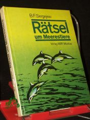 R�tsel um Meerestiere / B. F. Sergejew. [In d. dt. Sprache �bers. von Leo Korniljew. Ill.: J. J. Lawrentjew]