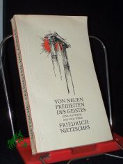Von neuen Freiheiten des Geistes / Nietzsche. Eine Ausw., bes. u. eingel. v. Friedrich W�rzbach