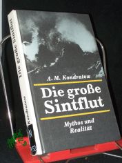 Die grosse Sintflut : Mythos u. Realit�t / A. M. Kondratow. [Aus d. Russ. von Emilia Crome]