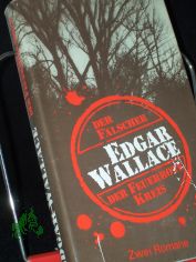 Der F�lscher / [ins Dt. �bertr. von Peter Meier]Der feuerrote Kreis / [ins Dt. �bertr. von Edith Boldt]. 2 Romane. Edgar Wallace
