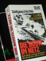 Die Boote im Netz : [Karl D�nitz u.d. Schicksal d. dt. U-Boot-Waffe] / G�nter B�ddeker