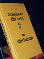 Das Tagebuch von Adam und Eva und andere Geschichten / Mark Twain. Mit Ill. von Frank Wahle. [Aus d. Amerikan. �bertr. u. mit e. Nachw. von Gisela Reichel]