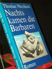 Nachts kamen die Barbaren : Roman / Thomas Nicolaou