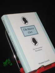 Dichters Ort : e. literar. Reisef�hrer / Werner Liersch
